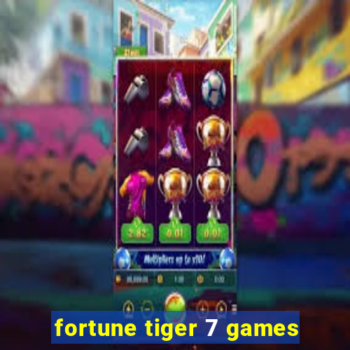 fortune tiger 7 games